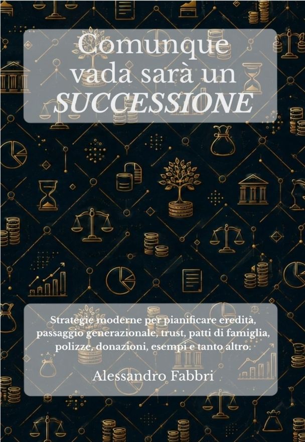 Comunque vada sarà un SUCCESSIONE, manuale sulla pianificazione della successione e del passaggio generazionale