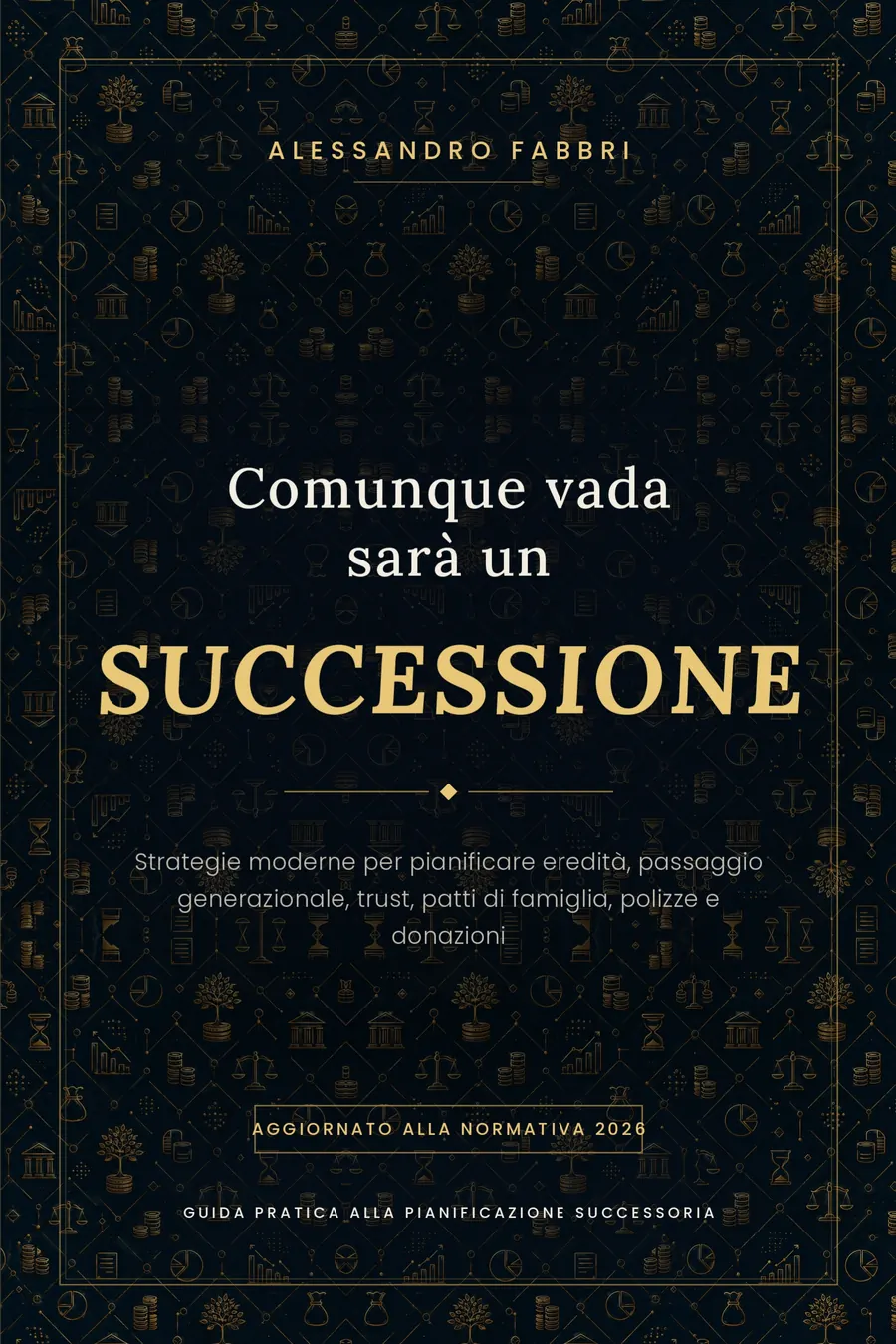 Comunque vada sarà un SUCCESSIONE, manuale sulla pianificazione della successione e del passaggio generazionale